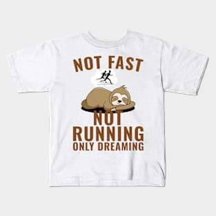 Not Fast Not Running only Dreaming Kids T-Shirt